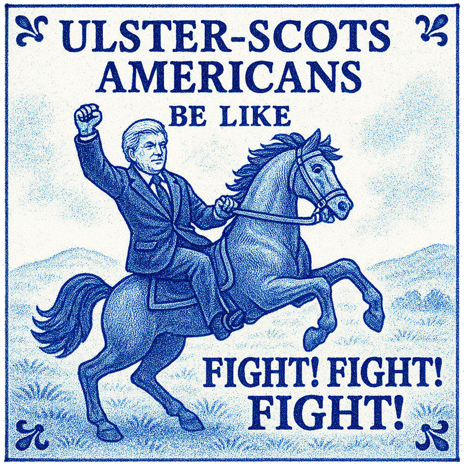 Ulster Scots Americans Be Like